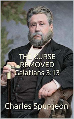 THE CURSE REMOVED Galatians 3:13