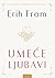 Umeće ljubavi by Erich Fromm