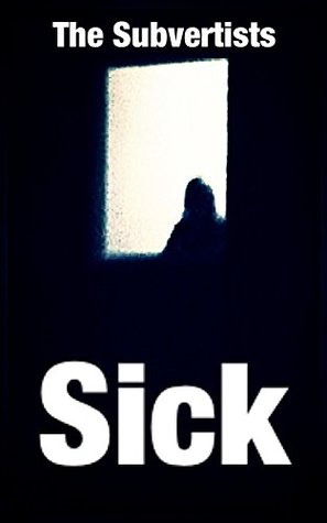 The Subvertists: Sick (Kindle Edition)