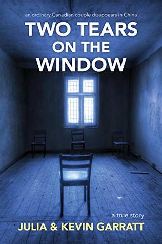Two Tears on the Window: An Ordinary Canadian Couple Disappears in China