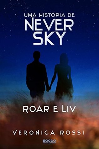Roar And Liv Under The Never Sky 0 5 By Veronica Rossi