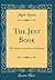 The Jest Book: The Choicest Anecdotes and Sayings (Classic Reprint)