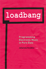 loadbang: Programming Electronic Music in Pure Data (Paperback)