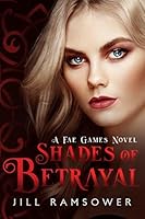 Shades of Betrayal (The Fae Games #3)