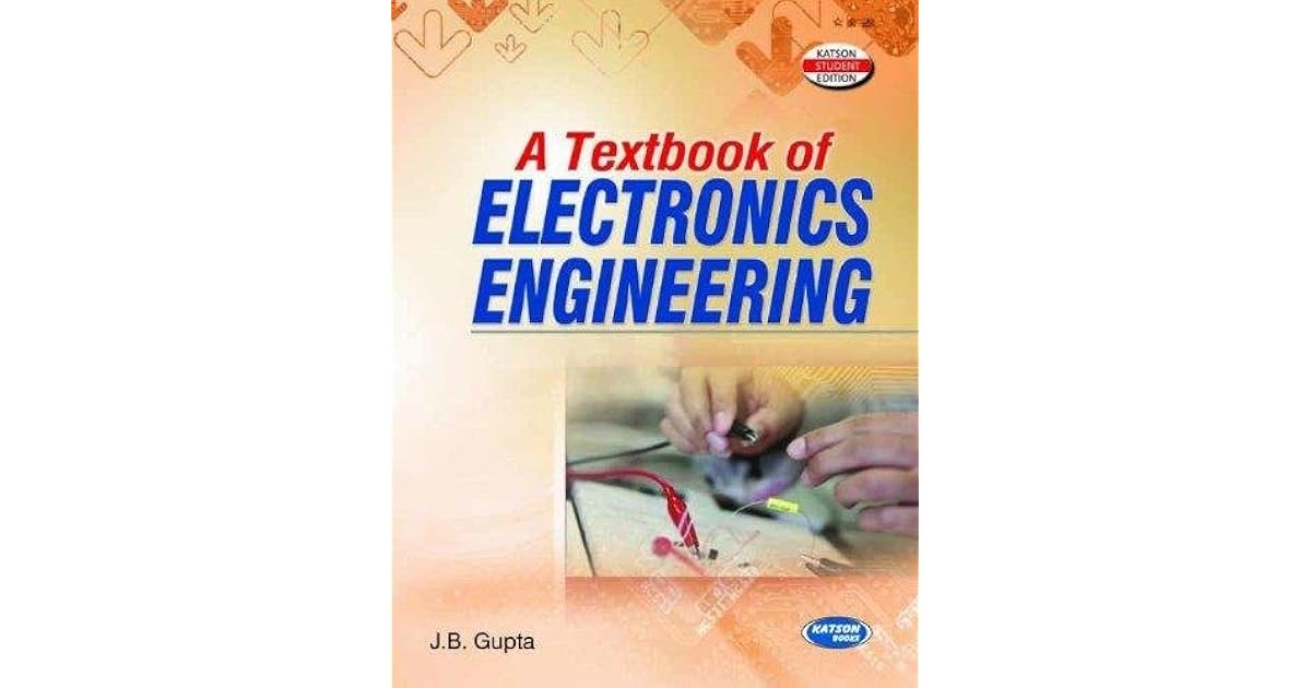 A Textbook of Electronics Engineering by J.B. Gupta