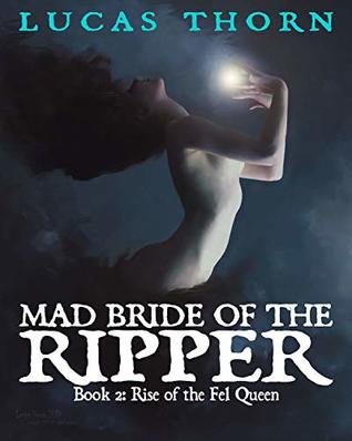 Mad Bride of the Ripper (Rise of the Fel Queen Book 2)