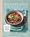 Instant Loss Cookbook: Cook Your Way to a Healthy Weight with 125 Recipes for Your Instant Pot®, Pressure Cooker, and More Instant Loss Cookbook: Cook Your Way to a Healthy Weight with 125 Recipes for Your Instant Pot®, Pressure Cooker, and More