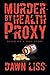 Murder by Health Proxy