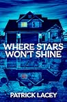 Where Stars Won't Shine by Patrick Lacey