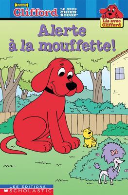 Alerte ? La Mouffette! (Clifford - Lis Avec Clifford)