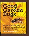 Good Garden Bugs: Everything You Need to Know About Beneficial Insects