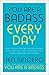 You Are a Badass Every Day by Jen Sincero