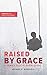 Raised By Grace: A Family D...