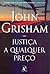 Justiça a Qualquer Preço by John Grisham