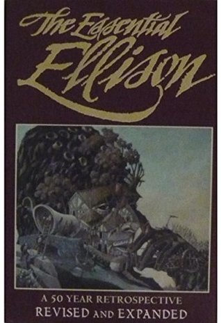The Essential Ellison A 50 Year Retrospective Revised and Expanded