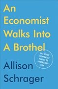 An Economist Walks into a Brothel: And Other Unexpected Places to Understand Risk