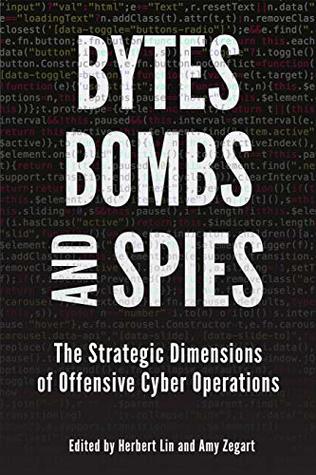Bytes, Bombs, and Spies: The Strategic Dimensions of Offensive Cyber Operations (Kindle Edition)