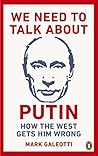Book cover for We Need to Talk About Putin: How the West gets him wrong