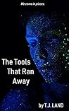 The Tools That Ran Away The Tools That Ran Away