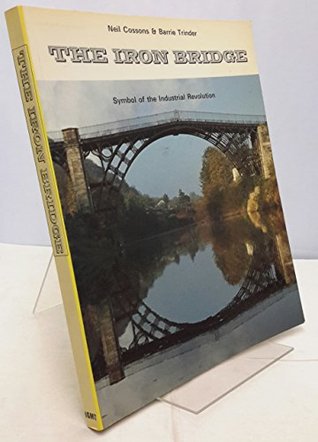 The Iron Bridge: Symbol of the Industrial Revolution (Hardcover)