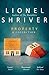 Property by Lionel Shriver