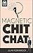Magnetic Chit-Chat: The Art...