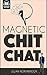 Magnetic Chit-Chat: The Art of Charismatic English Conversation for Second Language Speakers