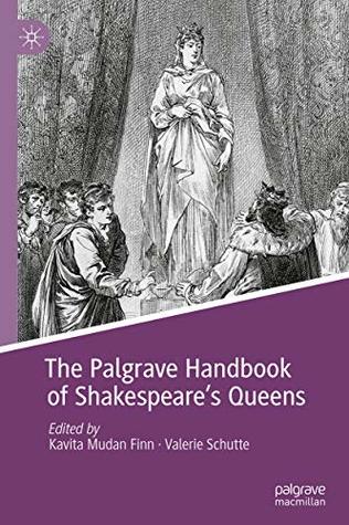 The Palgrave Handbook of Shakespeare's Queens (Queenship and Power)