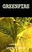Greenfire: A Young Goddess Challenges the King Who Stole Her Birthright (Fire Series Book 1)