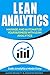 Lean Analytics: Manage and Automatize Your Business with Lean Analytics (Data Analytics Made Easy)