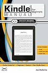 Kindle Manual for Beginners: The Perfect Kindle Guide for Beginners, Seniors, & New Kindle Users
