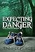 Expecting Danger (Small-Tow...