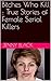 Bitches Who Kill : True Stories of Female Serial Killers