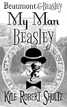 My Man Beasley by Kyle Robert Shultz
