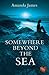 Somewhere Beyond the Sea