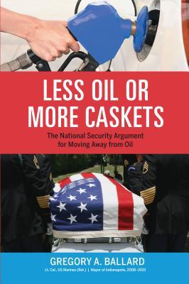 Less Oil or More Caskets: The National Security Argument for Moving Away From Oil (Paperback)