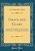 Grace and Glory: Sermons Preached in the Chapel of Princeton Theological Seminary (Classic Reprint)
