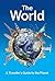 The World. A Traveller’s Gu...