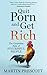 Quit Porn and Get Rich: The...