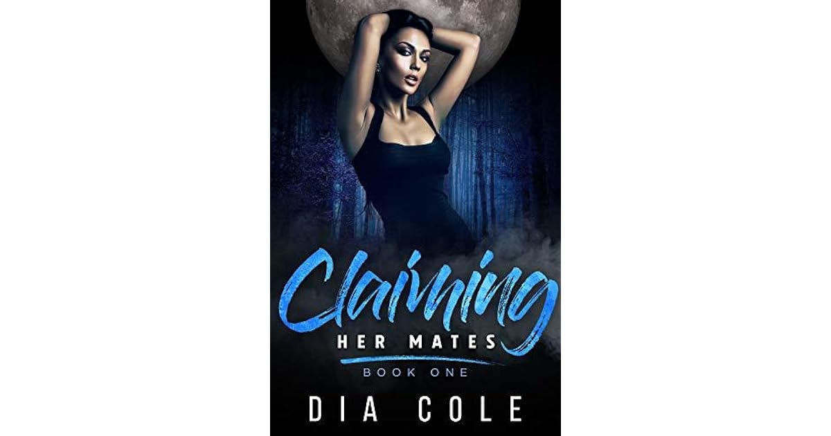 Claiming Her Mates Book One (Claiming Her Mates 1) by Dia Cole