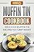 Muffin Tin Cookbook: Delici...