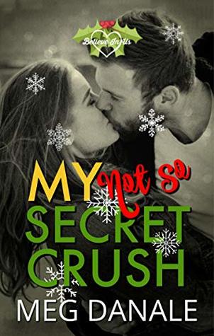 My (Not So) Secret Crush (Believe In Us: Sweet YA Romance Book 3)