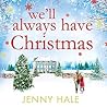 We'll Always Have Christmas by Jenny  Hale