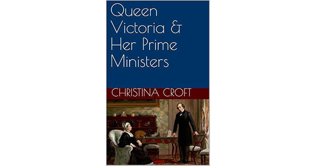 Queen Victoria & Her Prime Ministers by Christina Croft