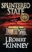 Splintered State by J. Robert Kinney Splintered State by J. Robert Kinney