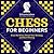 Chess for Beginners: Know the Rules, Choose Your Strategy, and Start Winning