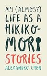 Book cover for My (Almost) Life as a Hikikomori: Stories