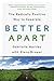 Better Apart: The Radically...