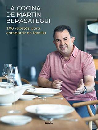 La cocina de Martín Berasategui: 100 recetas para compartir en familia (Kindle Edition)