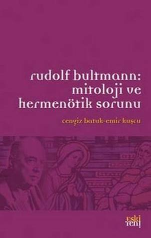 Rudolf Bultmann: Mitoloji ve Hermenötik Sorunu 